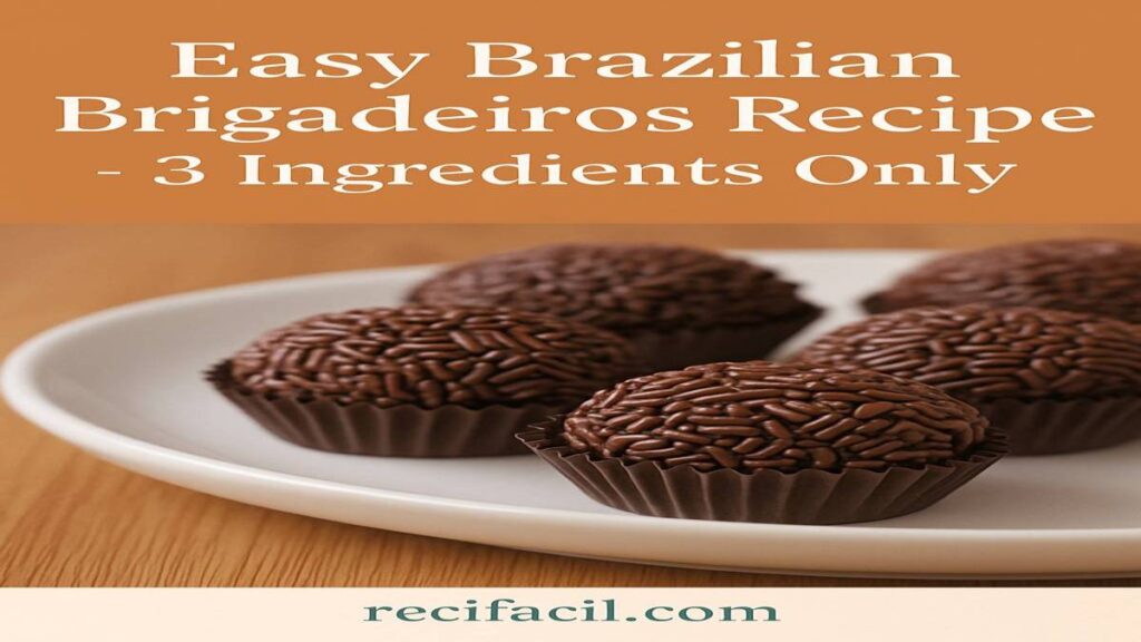 Easy Brazilian Brigadeiros Recipe – 3 Ingredients Only